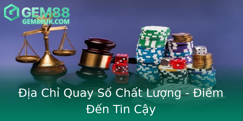 Địa Chỉ Quay Số Chất Lượng - Điểm Đến Tin Cậy Địa Chỉ Quay Số Chất Lượng - Điểm Đến Tin Cậy